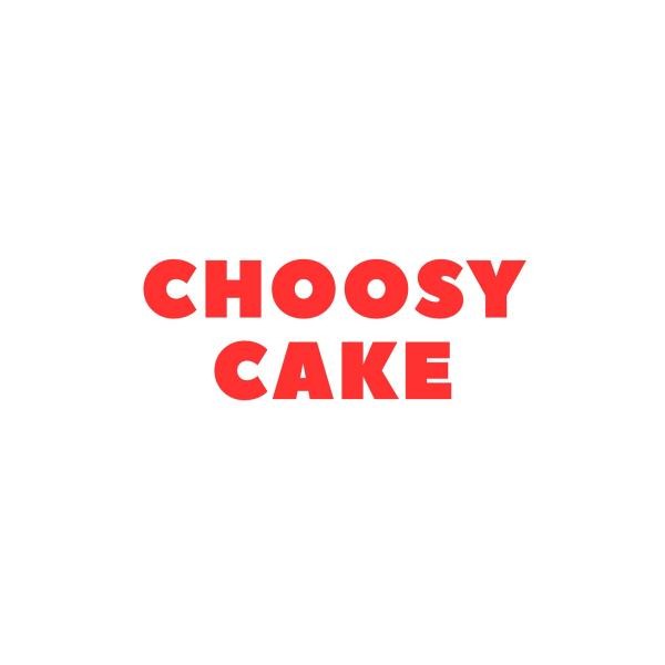 CHOOSY CAKE